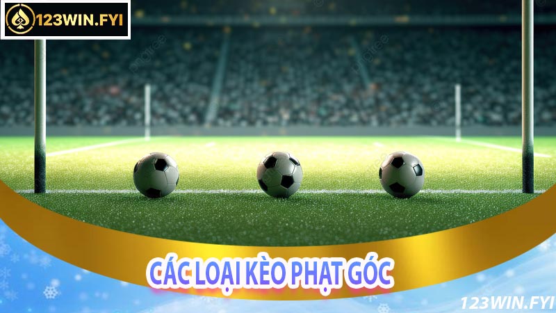 Các loại kèo phạt góc phổ biến