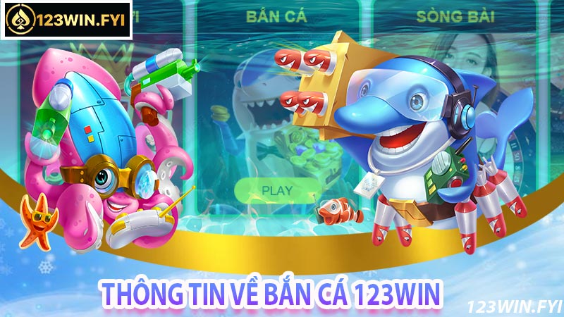 Giới thiệu tổng quan về game bắn cá 123win