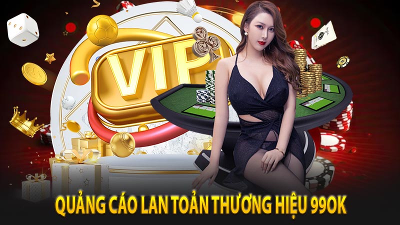 Những chương trình quảng cáo mới để lan tỏa thương hiệu 99ok