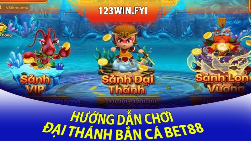 Hướng dẫn chơi Đại thánh bắn cá Bet88